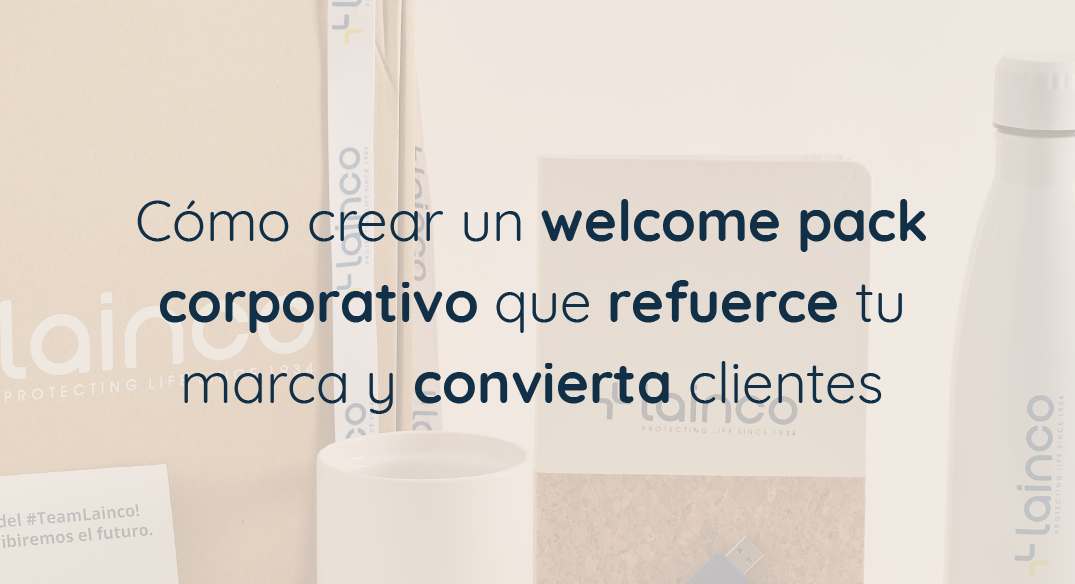 Texto "Cómo crear un welcome pack corporativo" en imagen de productos Lainco